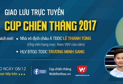 ƯCV Cúp chiến thắng 2017 Lê Thanh Tùng giao lưu trực tuyến với NHM