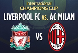 Trực tiếp ICC Cup 2016: Liverpool vs. AC Milan