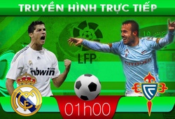 01h00 &#8211; Truyền hình trực tiếp: Real Madrid – Celta Vigo