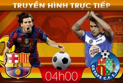 04h00: Truyền hình trực tiếp: Barcelona &#8211; Getafe