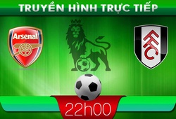 22h00: Truyền hình trực tiếp: Arsenal &#8211; Fullham