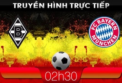 02h30: Truyền hình trực tiếp: Gladbach vs Bayern Munchen