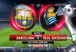 04h00 &#8211; Truyền hình trực tiếp: Barcelona &#8211; Real Sociedad