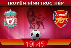 19h45 &#8211; Truyền hình trực tiếp: Liverpool vs Arsenal