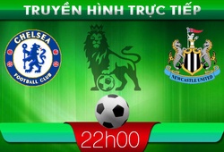 22h00 &#8211; Truyền hình trực tiếp: Chelsea vs Newcastle