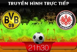 21h30 15/2 &#8211; Truyền hình trực tiếp: Dortmund vs Frankfurt