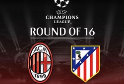 02h45 20/2 &#8211; Truyền hình trực tiếp: AC Milan vs Atl. Madrid