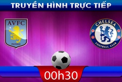 00h30 &#8211; 16/03 &#8211; Truyền hình trực tiếp:  Aston Villa vs Chelsea