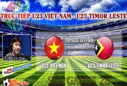 Trực tiếp U23 Việt Nam &#8211; U23 Timor Leste qua giọng bình luận Quang Huy