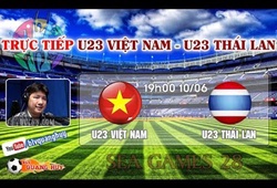 19h30: trực tiếp U23 Việt Nam &#8211; U23 Thái Lan với bình luận của BLV Quang Huy