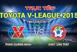 Trực tiếp V League: Than Quảng Ninh vs XSKT Cần Thơ