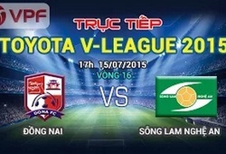 Trực tiếp V League: Đồng Nai vs Sông Lam Nghệ An