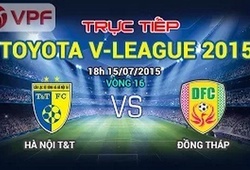 Trực tiếp V League: Hà Nội T&#038;T vs Đồng Tháp