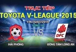 Trực tiếp V League: Hải Phòng vs Đồng Tâm Long An