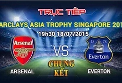 Trực tiếp chung kết Barclays Asia Trophy: Arsenal vs Everton