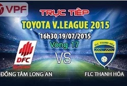 Trực tiếp vòng 17 V League: Đồng Tâm Long An Vs FLC Thanh Hóa