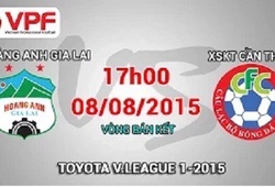 Trực tiếp vòng 20 V League: Hoàng Anh Gia Lai vs XSKT Cần Thơ