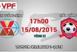 Trực tiếp vòng 21 V League: Than Quảng Ninh vs Hải Phòng