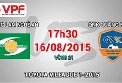 Trực tiếp vòng 21 V League: SLNA vs QNK Quảng Nam
