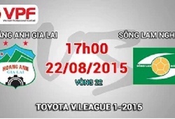 Trực tiếp vòng 22 V League: Hoàng Anh Gia Lai vs Sông Lam Nghệ An