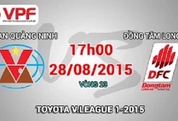 Trực tiếp vòng 23 V League: Than Quảng Ninh vs Đồng Tâm Long An