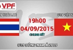 Trực tiếp chung kết U19 ĐNA: U19 Thái Lan vs U19 Việt Nam