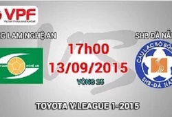 Trực tiếp vòng 25 V League: Sông Lam Nghệ An vs SHB Đà Nẵng