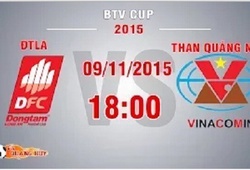 Trực tiếp BTV Cup 2015: Đồng Tâm Long An vs Than Quảng Ninh