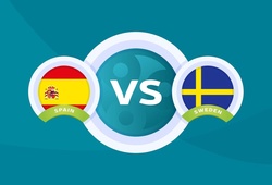Nhận định EURO 2021| Tây Ban Nha vs Thụy Điển: Chờ đợi nhân tố mới tỏa sáng