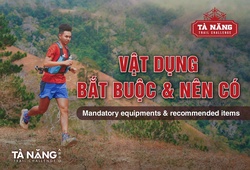 Chạy địa hình ở cung trekking đẹp nhất Việt Nam cần những vật dụng gì?