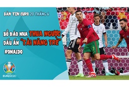 NHỊP ĐẬP EURO 2021 | Bản tin ngày 20/6: Bồ Đào Nha thua ngược, dấu ấn "tài năng trẻ" Ronaldo