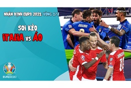 Nhận định EURO 2021| Vòng 1/8: Soi kèo Italia vs Áo | Bóng đá