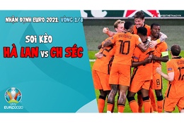 Nhận định EURO 2021| Vòng 1/8: Hà Lan vs CH Séc | Bóng đá