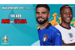 Nhận định EURO 2021 | Trận chung kết: Soi kèo Anh vs Italia