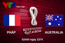 Link xem trực tiếp Pháp vs Australia 02h, bảng D World Cup 2022