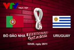 Link xem trực tiếp Bồ Đào Nha vs Uruguay 2h00 hôm nay, bảng H World Cup 2022