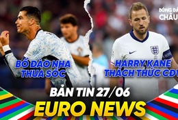 BẢN TIN EURO 2024 | Ngày 27/6 | Bồ Đào Nha thua sốc - Harry Kane thách thức cổ động viên Anh