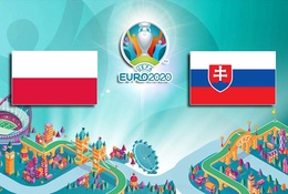 Nhận định EURO 2021| Ba Lan vs Slovakia: Chiến thắng cho Lewandowski và đồng đội?
