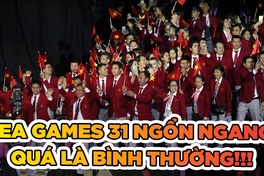 SEA Games 31 ngổn ngang, chậm như Việt Nam là chuyện thường tình