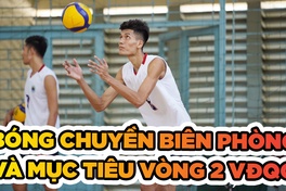 Bóng chuyền Biên Phòng và mục tiêu thực tế ở vòng 2