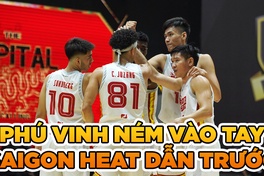 Saigon Heat tiến gần chức vô địch sau game 3 cực cháy của Phú Vinh