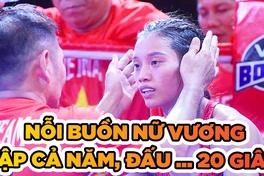 Buồn của Nguyễn Thị Tâm: Tập cả năm, đấu... 20 giây