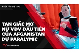 Tan giấc mơ trở thành nữ VĐV đầu tiên của Afghanistan dự Paralymic