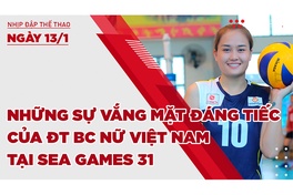 Nhịp đập thể thao | 13/1: Những sự vắng mặt đáng tiếc của đội tuyển bóng chuyền nữ Việt Nam dự SEA Games 31