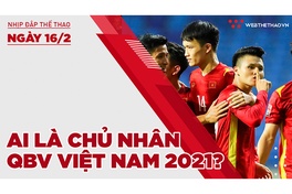 Nhịp đập thể thao | 16/2: Quả bóng vàng Việt Nam 2021 - Ai là người xứng đáng?