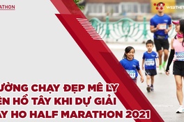 Các runner hâm nóng đường chạy đẹp mê ly bên Hồ Tây khi dự giải Tay Ho Half Marathon 2021