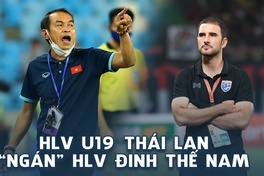 Thua liểng xiểng Việt Nam, HLV U19 Thái Lan "ngán" HLV Đinh Thế Nam