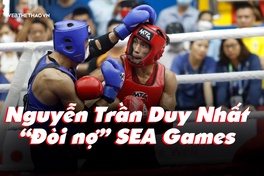 Nguyễn Trần Duy Nhất - "Đòi nợ" SEA Games, lên đỉnh thế giới 