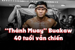 Buakaw Banchamek - 40 tuổi vẫn lên sàn Boxing tay trần