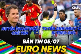 BẢN TIN EURO 2024 | Ngày 5/7 | Huyền thoại Đức chê TBN là con nít, 5 cầu thủ Anh nguy cơ bị treo giò